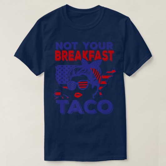 Not Your Breakfast Taco American Messy Bun USA Fla Tシャツ (デザイン正面)