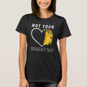 Not Your Breakfast Taco And 男性へ Women Tシャツ