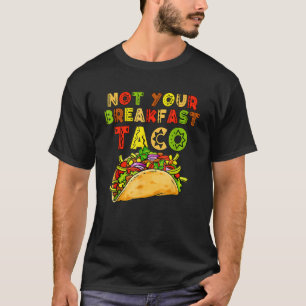 Not Your Breakfast Taco Foodメキシコ Tシャツ