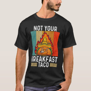 Not Your Breakfast Taco Rnc Breakfast Taco Vintag Tシャツ