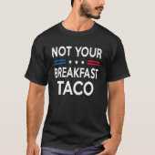 Not Your Breakfast Taco Rnc Rnc Breakfast Tac Tシャツ (正面)