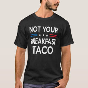 Not Your Breakfast Taco Rnc Rnc Breakfast Tac Tシャツ