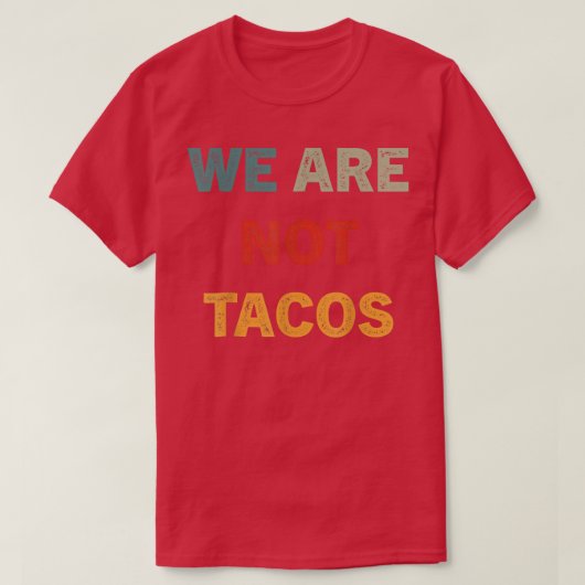 Not Your Breakfast Taco We Are Not Tacos 677 Tシャツ (デザイン正面)
