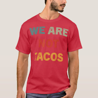 Not Your Breakfast Taco We Are Not Tacos 677 Tシャツ