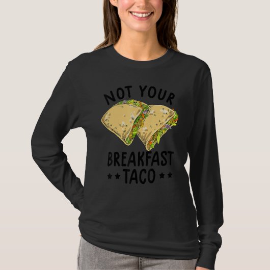 Not Your Breakfast Taco We Are Not Tacos Mexican L Tシャツ (正面)