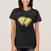 Not Your Breakfast Taco We Are Not Tacos Mexican L Tシャツ (正面)