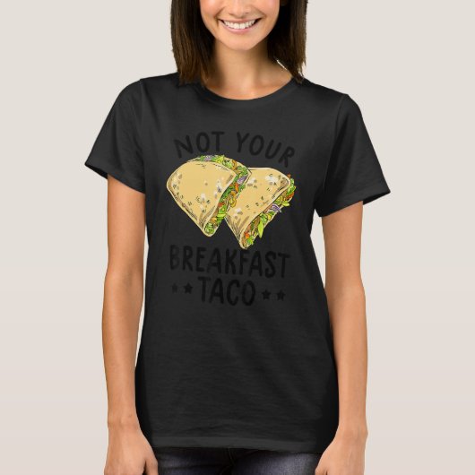 Not Your Breakfast Taco We Are Not Tacos Mexican L Tシャツ (正面)