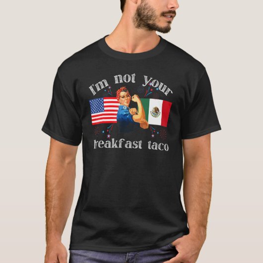 Not Your Breakfast Taco We Not Tacos 3 Tシャツ (正面)