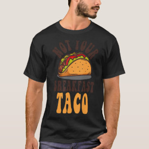 Not Your Breakfast Taco We Not Tacos Mexican L Tシャツ