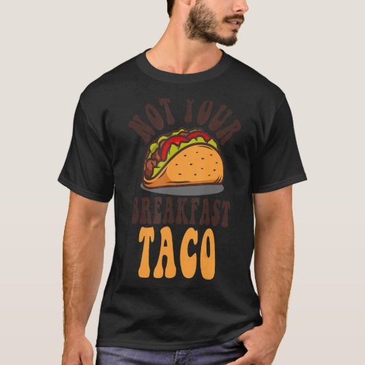 Not Your Breakfast Taco We Not Tacos Mexican L Tシャツ (正面)