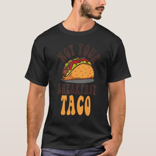 Not Your Breakfast Taco We Not Tacos Mexican L Tシャツ (正面)