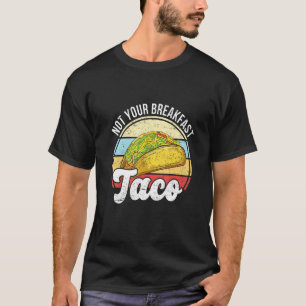 Not Your Breakfast Taco We Not Tacos Mexican L Tシャツ