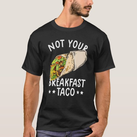 Not Your Breakfast Taco We Not Tacos Mexican L Tシャツ (正面)