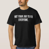 Not Your Job to Fix Everyone Shirt – Minimal Self  Tシャツ (正面)
