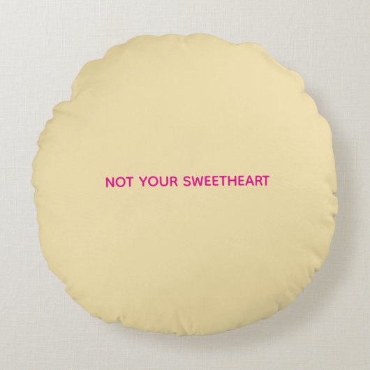 "Not Your Sweetheart" Circle Pillow ラウンドクッション (正面)