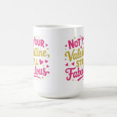 Not your valentine, still Fabolous  コーヒーマグカップ (中央)