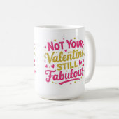 Not your valentine, still Fabolous  コーヒーマグカップ (正面右)