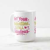 Not your valentine, still Fabolous  コーヒーマグカップ (正面左)