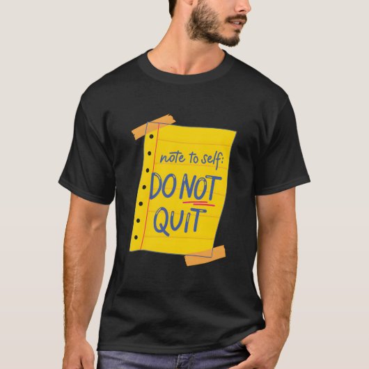 Note To Self Do Not Quit Self-Love Motivational Tシャツ (正面)