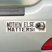 Nothin' Else Matters! バンパーステッカー (車上)