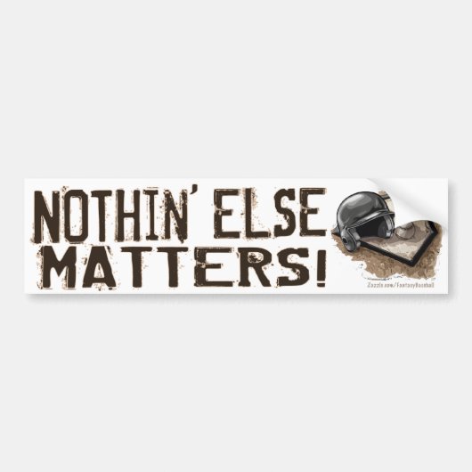 Nothin' Else Matters! バンパーステッカー (正面)
