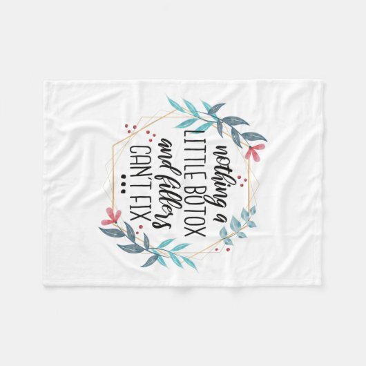 Nothing A Little Botox And Fillers Can't Fix  フリースブランケット (正面(横))