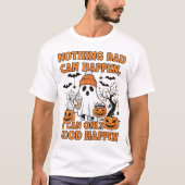 Nothing Bad Can Happen, It Can Only Good Happen Qu Tシャツ (正面)