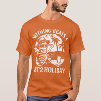 Nothing Beats a Jet 2 Holiday Funny Skeleton Quote Tシャツ