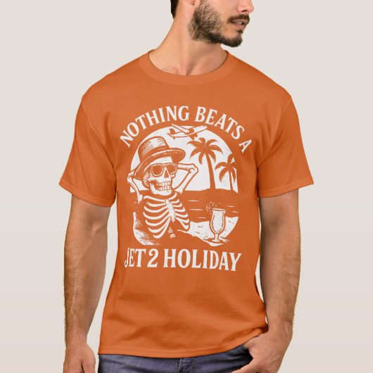 Nothing Beats a Jet 2 Holiday Funny Skeleton Quote Tシャツ (正面)