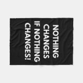 Nothing Changes If Nothing Changes Humor Design Mo フリースブランケット (正面(横))
