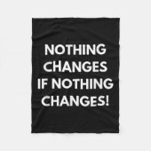 Nothing Changes If Nothing Changes Humor Design Mo フリースブランケット (正面)