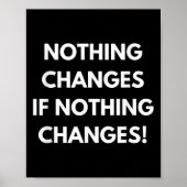 Nothing Changes If Nothing Changes Humor Design Mo ポスター (正面)