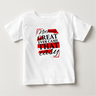 nothing great ever came that easy ベビーTシャツ
