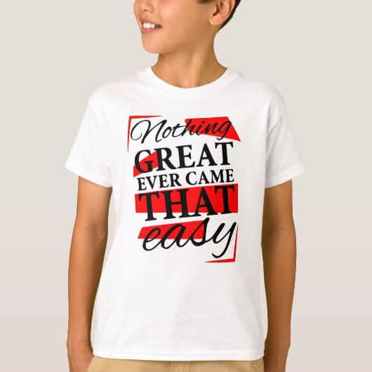 nothing great ever came that easy tシャツ (正面)