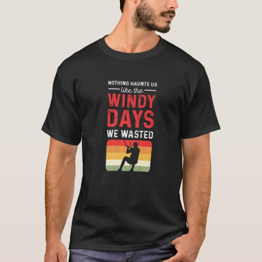Nothing Haunts Us Like The Windy Days We Wasted. P Tシャツ (正面)