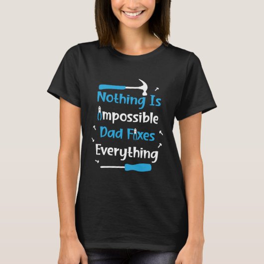 Nothing Impossible Dad Fixes Everything Handyman f Tシャツ (正面)