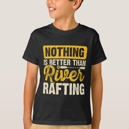 Nothing Is Better Than River Rafting Raft Boating  Tシャツ (正面)