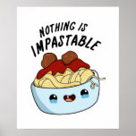 Nothing Is Impastable Funny Pasta Pun ポスター<br><div class="desc">Nothing Is Impastable Funny Pasta Pun features a cute bowl of pasta and meatballs encouraging you because nothing is impossible. Cute Pun gift for family and friends who love positive pasta puns.</div>