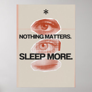 Nothing matters. Sleep more. Anti Motivation ポスター