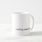 Nothing Needs Fixing – Minimal Support Coffee Mug コーヒーマグカップ (正面右)
