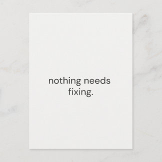 Nothing Needs Fixing – Minimal Support Postcard ポストカード