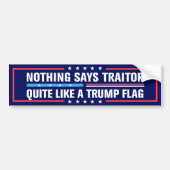 Nothing Says Traitor Quite Like a Trump Flag バンパーステッカー (正面)