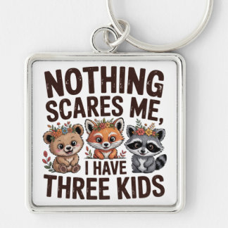 Nothing Scares Me, I Have Three Kids キーホルダー