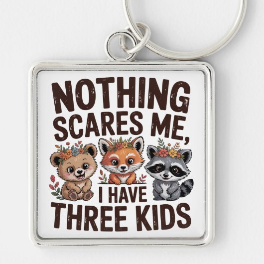Nothing Scares Me, I Have Three Kids キーホルダー (正面)