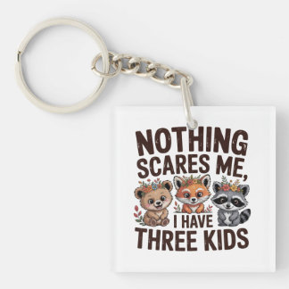 Nothing Scares Me, I Have Three Kids キーホルダー