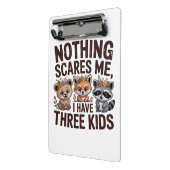 Nothing Scares Me, I Have Three Kids ミニクリップボード (アングル2)