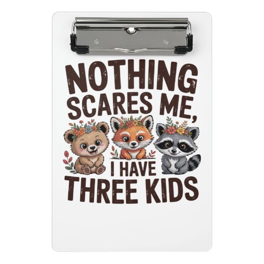 Nothing Scares Me, I Have Three Kids ミニクリップボード (正面)