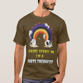 Nothing Scares Me I'm a Sports Therapist T-Shirt Tシャツ