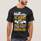 Nothing Scares Me My Gran Gran Is Senegalese Sene Tシャツ (正面)
