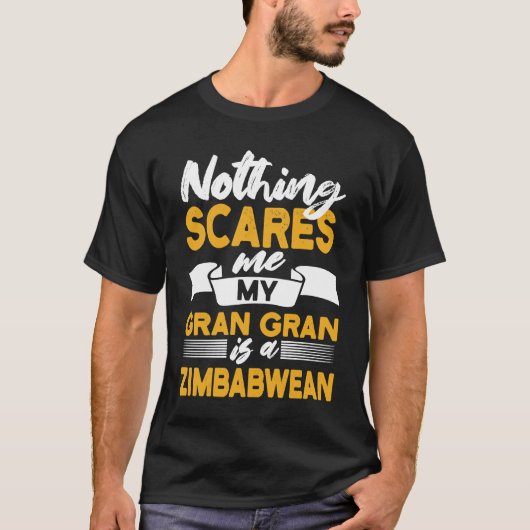 Nothing Scares Me My Gran Gran Is Zimbabwean Zimb Tシャツ (正面)